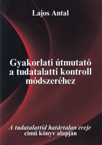 Gyakorlati �tmutat� a tudalatti kontroll m�dszer�hez
