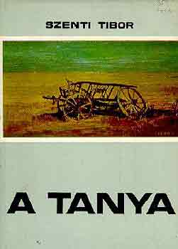 A tanya (Hagyomnyos s talakul paraszti let a Hdmezvsrhely-kopncsi tanyavilgban)