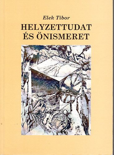 Elek Tibor - Helyzettudat s nismeret (Magyarsg s eurpaisg krdsei napjaink esszirodalmban)