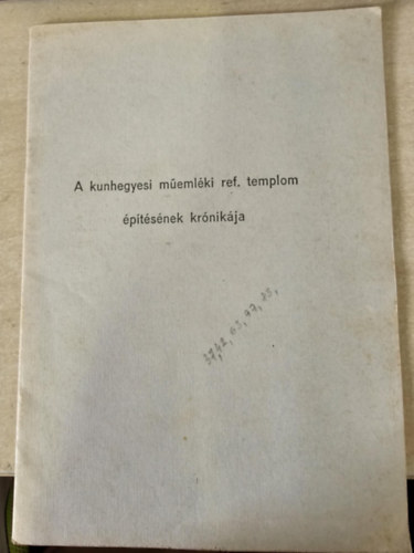 A kunhegyesi m�eml�ki ref. templom �p�t�s�nek kr�nik�ja