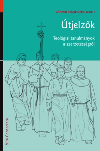 Vrnai Jakab OFM - tjelzk - Teolgiai tanulmnyok a szerzetessgrl