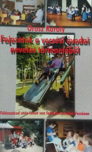 Fejezetek a vecs�si �vodai nevel�s t�rt�net�b�l