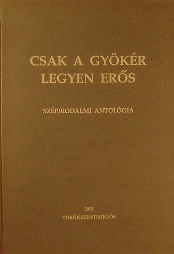 Csak a gykr legyen ers - Szpirodalmi antolgia