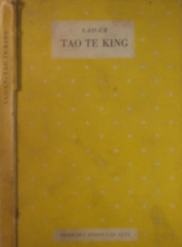 Lao Ce - Tao Te King (Ágner Lajos fordításában)
