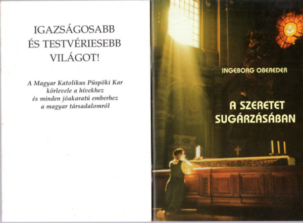 Ingeborg Obereder A. Lig - 4 db vallsi knyv: A szeretet sugrzsban + Igazsgosabb s testvriesebb vilgot ! + Tanim lesztek ! + Hagyatkozzatok teljesen nrem!