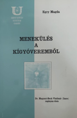 Menekls a kgyverembl - Dr. Magyari-Beck Vladimr (Imre) regnyes lete
