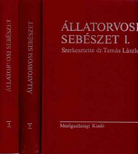 Tam�s L�szl� dr.  (szerkeszttette) - �llatorvosi seb�szet  I-III. (Seb�szeti diagnosztika �s �ltal�nos seb�szet; A h�zi�llatok seb�szeti betegs�gei; Anaesthesiologia, �ltal�nos m�t�ttan, r�szletes m�t�ttan)