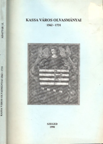 Kassa v�ros olvasm�nyai 1562-1731. (Adatt�r XVI-XVIII. sz�zadi szellemi mozgalmaink t�rt�net�hez 15.)