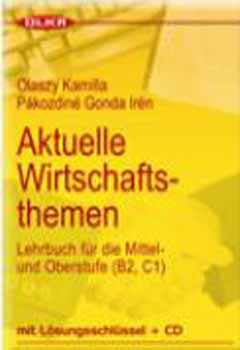 Aktuelle Wirtschaftsthemen (Megoldkulccsal s Cd-Vel B2,C1)