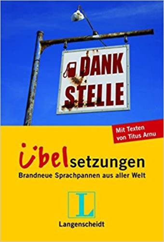 Titus Arnu - Übelsetzungen - Brandneue Sprachpannen aus aller Welt
