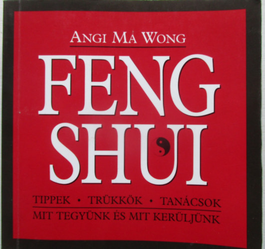 Feng Shui - Tippek, trkkk, tancsok