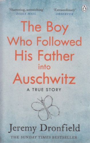 Jeremy Dronfield - The Boy Who Followed His Father into Auschwitz