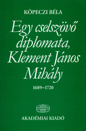 Egy cselszv diplomata, Klement Jnos Mihly