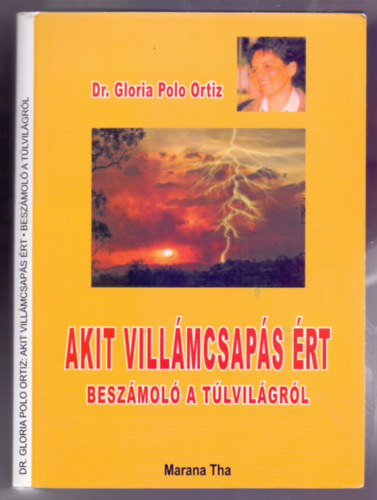 Dr. Gloria Polo Ortiz - Akit villmcsaps rt - Beszmol a tlvilgrl (2 kiads)