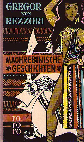 von Gregor Rezzori - Maghrebinische Geschichten