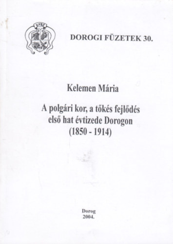 A polgri kor, a tks fejlds els hat vtizede Dorogon (1850-1914)