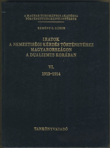 Kem�ny G. G�bor - Iratok a nemzetis�gi k�rd�s t�rt�net�hez Magyarorsz�gon a dualizmus kor�ban IV. 1903-1906