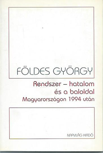 Rendszer - hatalom s a baloldal Magyarorszgon 1994 utn