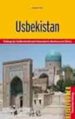 Usbekistan: Entlang der Seidenstrae nach Samarkand, Buchara und Chiwa (zbegisztn: A Selyemton Szamarkandba, Bukharba s Khivba)