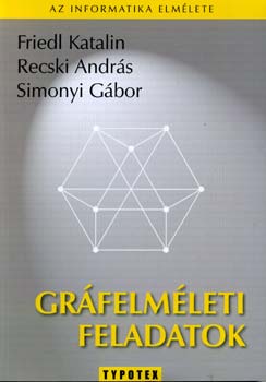 Simonyi G.; Recski A.; Friedl K. - Grfelmleti feladatok