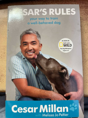 Cesar's Rules: Your way to train a well-behaved dog