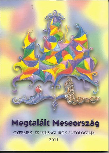 Megtallt Meseorszg - Gyermek s ifjsgi rk antolgija