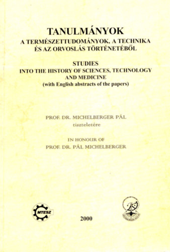 Tanulmnyok a termszettudomnyok, a technika s az orvosls trtnetbl (2000)