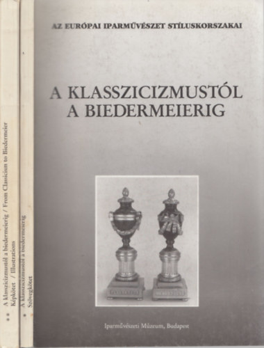 A klasszicizmustl a Biedermeierig I-II.