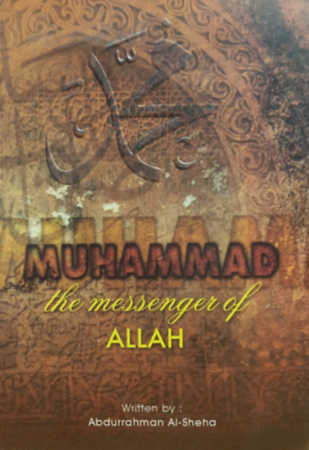 Muhammad the Messenger of Allah - May Allah Exalt his Mention