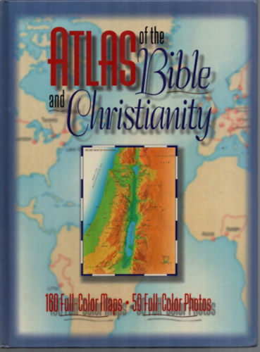 Atlas of the Bible and Christianity.