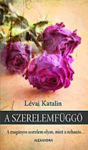 A szerelemf�gg� - A mag�nyos szerelem olyan, mint a zuhan�s...