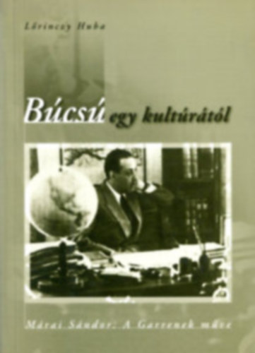 B�cs� egy kult�r�t�l - M�rai S�ndor: A Garrenek m�ve