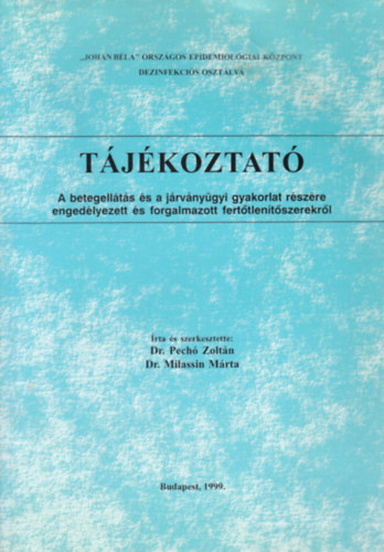 Dr. Milassin Mrta - Dr. Pech Zoltn - Tjkoztat - A betegellts s a jrvnygyi gyakorlat rszre engedlyezett s forgalmazott ferttlentszerekrl