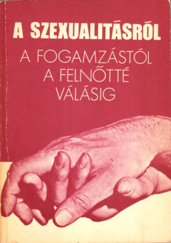 A szexualitsrl-A fogamzstl a felntt vlsig