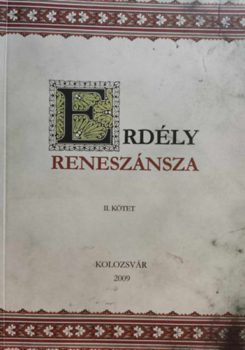 Erdly renesznsza II. - A 2008. oktber 8-11. kztt tartott konferencia eladsai