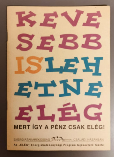 Kevesebb is lehetne el�g - (Mert �gy a p�nz csak el�g!)
