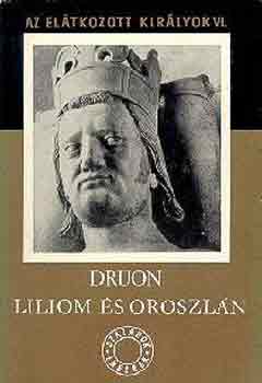 Maurice Druon - Liliom s oroszln - Az eltkozott kirlyok VI.