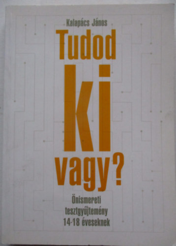 Tudod ki vagy?- nismereti tesztgyjtemny 14-18 veseknek