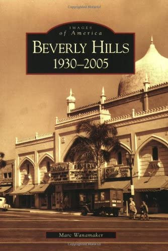 Marc Wanamaker - Images of America - Beverly Hills 1930-2005