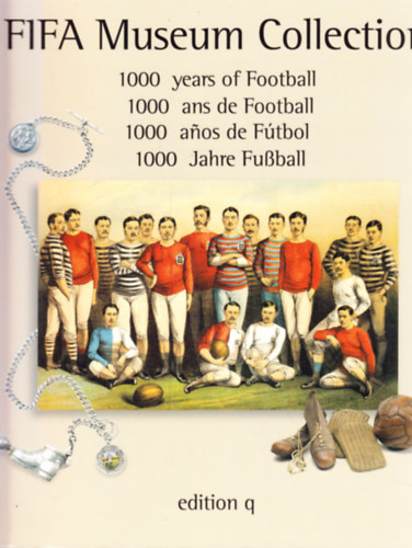 FIFA Museum Collection - 1000 years of Football - angol, spanyol, nmet, francia nyelv