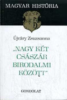 �jv�ry Zsuzsanna - Nagy k�t cs�sz�r birodalmi k�z�tt (Magyar hist�ria)