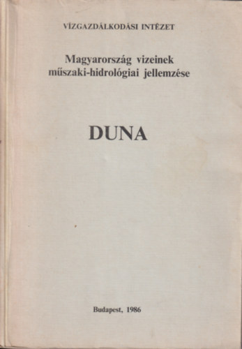 Dr. Zsuffa Istv�n  (szerk.) Mark� Csaba (szerk.) - Magyarorsz�g vizeinek m�szaki-hidrol�giai jellemz�se. Duna