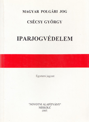 Magyar polgri jog: Iparjogvdelem (Egyetemi jegyzet)