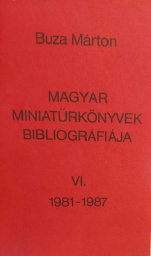 Magyar miniatrknyvek bibliogrfija VI. (1981-1987)