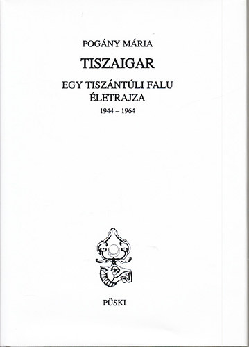 Tiszaigar (egy tiszntli falu letrajza 1944-1964)