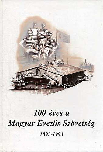 100 ves a Magyar Evezs Szvetsg (1893-1993)