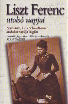 Alan Walker  (szerk.) - Liszt Ferenc utols� napjai