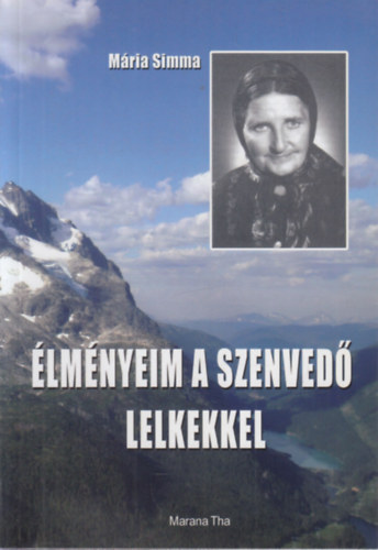 M�ria Simma - �lm�nyeim a szenved� lelkekkel