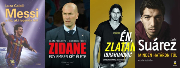 4 knyv vilgsztr focistkrl: Ez vagyok n, Zlatan Ibrahimovi + Messi - A fi, aki legenda lett + Minden hatron tl - Az n sztorim +  Zidane
