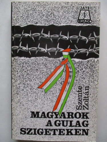 Szente Zoltn - Magyarok a Gulag szigeteken